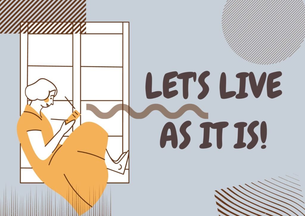 LET’S LIVE AS IT IS!